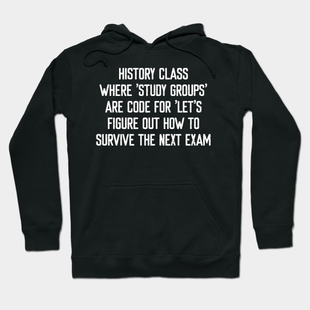 History class Where 'study groups' are code Hoodie by trendynoize